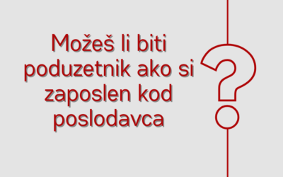 Možeš li biti poduzetnik dok si zaposlen kod poslodavca?